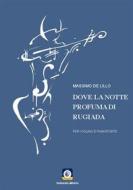 Ebook Dove la notte profuma di rugiada di Massimo De Lillo edito da Wip Edizioni
