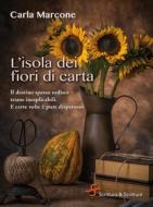 Ebook L'isola dei fiori di carta di Marcone Carla edito da Scrittura & Scritture
