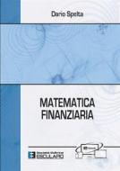 Ebook Matematica Finanziaria di Dario Spelta edito da Società Editrice Esculapio