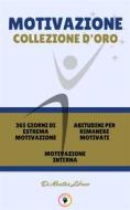 Ebook 365 giorni di estrema motivazione - motivazione interna - abitudini per rimanere motivati (3 libri) di MENTES LIBRES edito da MENTES LIBRES