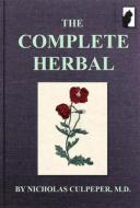 Ebook The Complete Herbal : Illustrated Edition di Nicholas Culpeper edito da Black Feline