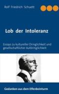 Ebook Lob der Intoleranz di Rolf Friedrich Schuett edito da Books on Demand