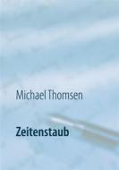 Ebook Zeitenstaub di Michael Thomsen edito da Books on Demand