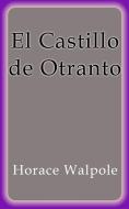 Ebook El Castillo de Otranto di Horace Walpole edito da Horace Walpole