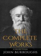 Ebook John Burroughs: The Complete Works di John Burroughs edito da JustinH