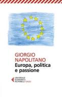 Ebook Europa, politica e passione di Giorgio Napolitano edito da Feltrinelli Editore