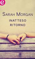 Ebook Inatteso ritorno (eLit) di Sarah Morgan edito da HarperCollins