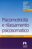 Ebook Psicomotricità e rilassamento psicosomati di Soubiran G. .B. edito da Armando Editore