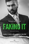 Ebook Faking it di Erika Wilde, Carly Phillips edito da Triskell Edizioni