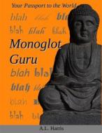 Ebook Monoglot Guru di A.L. Harris edito da Draft2Digital