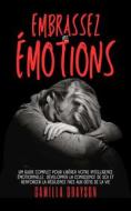 Ebook Embrassez Vos Émotions di Camilla Grayson edito da Camilla Grayson