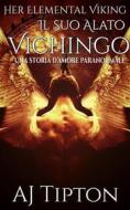 Ebook Il Suo Alato Vichingo: Una Storia D’Amore Paranormale di AJ Tipton edito da AJ Tipton Enterprises, LLC