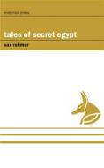 Ebook Tales of Secret Egypt di Sax Rohmer edito da Endymion Press