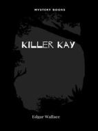 Ebook Killer Kay di Edgar Wallace edito da Librorium Editions