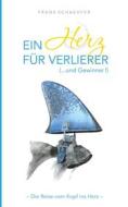 Ebook Ein Herz für Verlierer ( ... und Gewinner) di Frank Schaehfer edito da Books on Demand