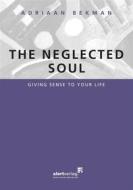 Ebook The neglected soul di Adriaan Bekman edito da Books on Demand