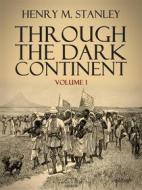 Ebook Through the Dark Continent di Henry M. Stanley edito da Arcadia Press