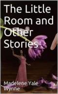 Ebook The Little Room and Other Stories di Madelene Yale Wynne edito da iOnlineShopping.com