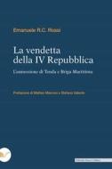 Ebook La vendetta della IV Repubblica di Rossi Emanuele R.C. edito da Edizioni Nuova Cultura