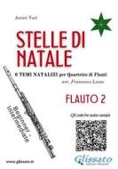Ebook Stelle di Natale - Quartetto di Flauti (FLAUTO 2) di Francesco Leone edito da Glissato Edizioni Musicali