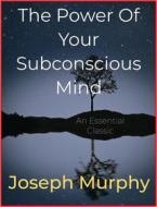 Ebook The Power Of Your Subconscious Mind di Joseph Murphy edito da Andura Publishing