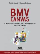 Ebook BMV Canvas. Il modello decisionale per il business plan della tua startup di Mattia Esposito, Vincenzo Benincasa edito da Dario Flaccovio Editore