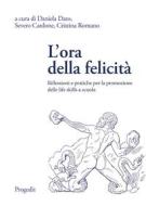 Ebook L&apos;ora della felicità di daniela dato, severo cardone, cristina romano edito da Progedit Editore