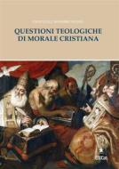 Ebook Questioni teologiche di morale cristiana di Emanuele Massimo Musso edito da EDUCatt