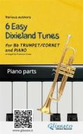 Ebook Trumpet & Piano "6 Easy Dixieland Tunes" piano parts di American Traditional, Mark W. Sheafe, Thornton W. Allen edito da Glissato Edizioni Musicali