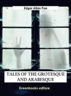Ebook Tales of the Grotesque and Arabesque di Edgar Alan Poe edito da Greenbooks Editore