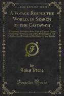 Ebook A Voyage Round the World, in Search of the Castaways di Jules Verne edito da Forgotten Books