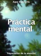 Ebook Práctica Mental: Trayectorias De La Atención. di APO HALMYRIS edito da Babelcube Inc.