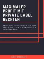 Ebook Maximaler Profit mit Private Label Rechten di Andre Sternberg edito da Books on Demand