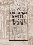 Ebook Il collezionismo di antichità nella Napoli dei Viceré di Italo M. Iasiello edito da Liguori Editore