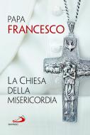 Ebook La Chiesa della misericordia di Papa Francesco edito da San Paolo Edizioni