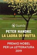 Ebook La ladra di frutta di Peter Handke edito da Guanda