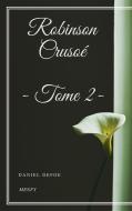 Ebook Robinson Crusoé - Tome II di Daniel Defoe edito da Gérald Gallas