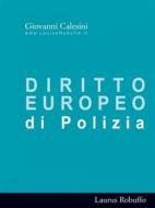 Ebook Diritto Europeo di Polizia di Giovanni Calesini edito da Laurus Robuffo