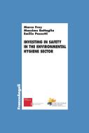 Ebook Investing in safety in the environmental hygiene sector di Marco Frey, Massimo Battaglia, Emilio Passetti edito da Franco Angeli Edizioni