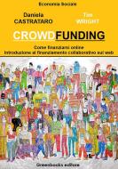 Ebook Crowdfunding di Daniela Castrataro, Tim Wright edito da Greenbooks editore
