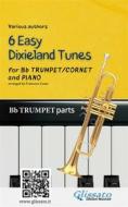 Ebook Trumpet & Piano "6 Easy Dixieland Tunes" trumpet parts di American Traditional, Mark W. Sheafe, Thornton W. Allen edito da Glissato Edizioni Musicali