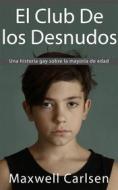 Ebook El Club De Los Desnudos: Una Historia Gay Sobre La Mayoría De Edad di Maxwell Carlsen edito da Babelcube Inc.