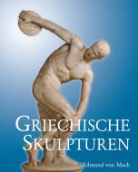 Ebook Griechische Skulpturen di Edmund von Mach edito da Parkstone International