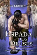 Ebook Espada dos Deuses (Portuguese Edition) di Anna Erishkigal edito da Seraphim Press