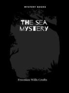 Ebook The sea mystery di Crofts, Freeman Wills edito da Librorium Editions