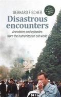 Ebook Disastrous Encounters di Gerhard Fischer edito da Books on Demand