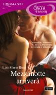 Ebook Mezzanotte arriverà (I Romanzi Extra Passion) di Rice Lisa Marie edito da Mondadori