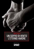 Ebook Un soffio di vento l'eterno amore di Renzo Di Bello edito da Booksprint