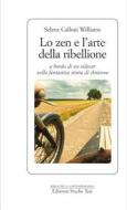 Ebook Lo zen e l'arte della ribellione di Selene Calloni Williams edito da Edizioni Studio Tesi