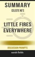 Ebook Summary of Celeste Ng’s Little Fires Everywhere: Discussion prompts di Sarah Fields edito da Sarah Fields